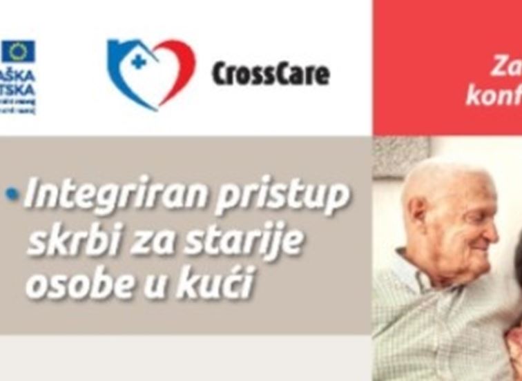 Završna konferencija EU projekta "Integriran pristup skrbi  za starije osobe u kući - CrossCare"